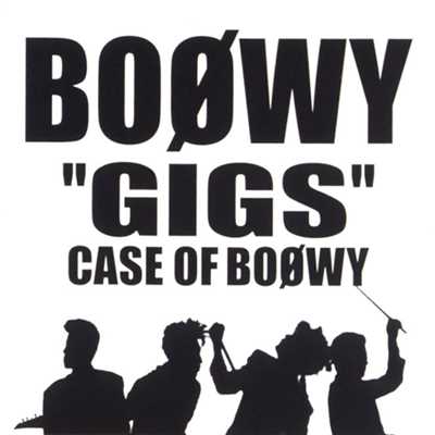 ”GIGS” CASE OF BOφWY (Live)/BOφWY