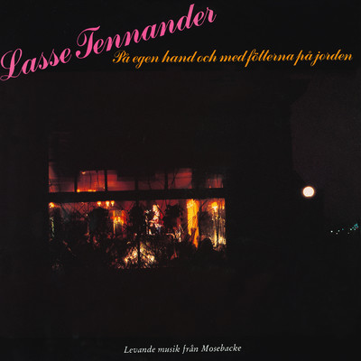 Pa egen hand och med fotterna pa jorden (Live at Mosebacke Etablissement, Stockholm ／ 1981)/Lasse Tennander