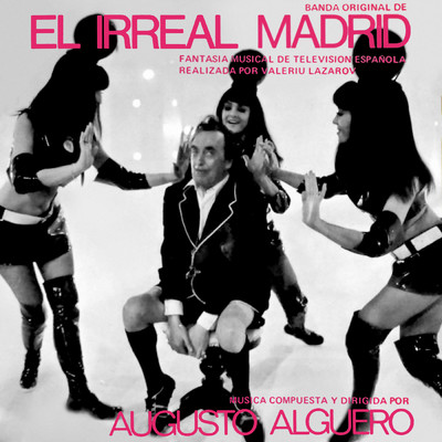 El Irreal Madrid/アウグスト・アルグエロ