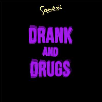Drank and Drugs (Explicit) (featuring Mapei)/Samboii