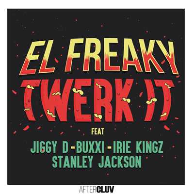 シングル/Twerk It (featuring Jiggy D, Buxxi, Irie Kingz, Stanley Jackson)/El Freaky