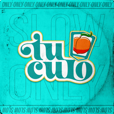 Tu culo/Slow／Only