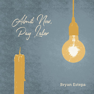 アルバム/Admit Now, Pay Later/Bryan Estepa