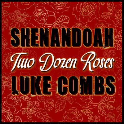 Two Dozen Roses (feat. Luke Combs)/Shenandoah