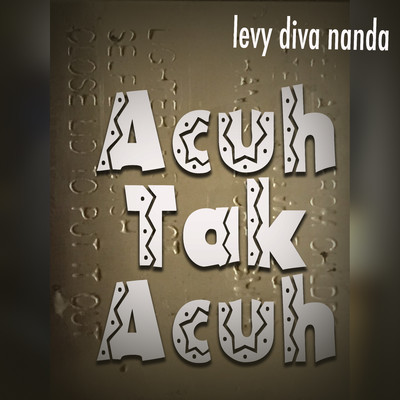 Acuh Tak Acuh/Levy Diva Nanda