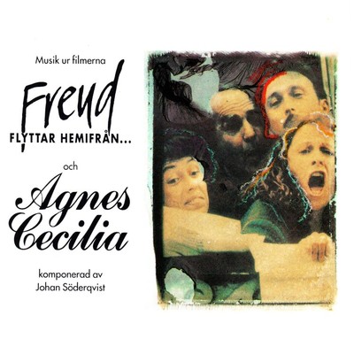 Musik ur filmerna Agnes Cecilia och Freud flyttar hemifran (Original Motion Picture Soundtrack)/Johan Soderqvist