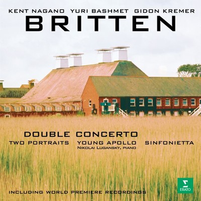 アルバム/Britten: Double Concerto, Sinfonietta, Young Apollo & 2 Portraits/Kent Nagano