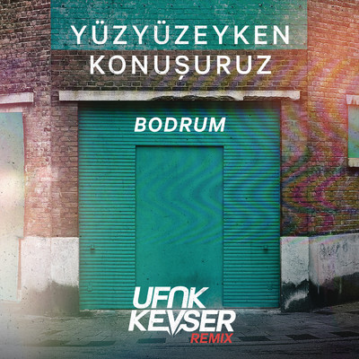 Bodrum (Ufuk Kevser Remix)/Yuzyuzeyken Konusuruz