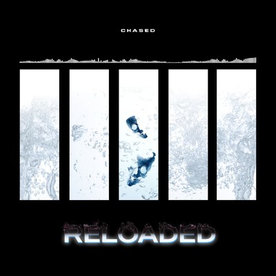 RELOADED/CHASED