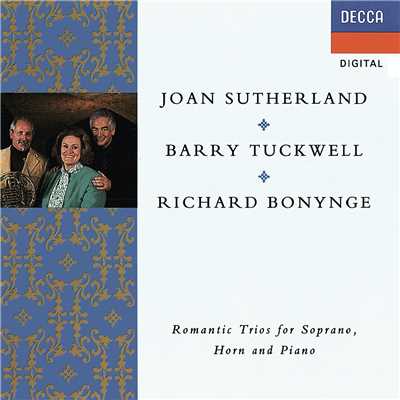 アルバム/Romantic Trios for Soprano, Horn & Piano/ジョーン・サザーランド／バリー・タックウェル／リチャード・ボニング