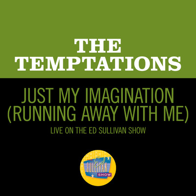 シングル/Just My Imagination (Running Away With Me) (Live On The Ed Sullivan Show, January 31, 1971)/ザ・テンプテーションズ