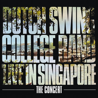 アルバム/Live In Singapore - The Concert/ダッチ・スウィング・カレッジ・バンド