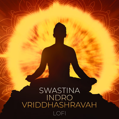Swastina Indro Vriddhashravah (Lofi)/Rahul Saxena／Pratham