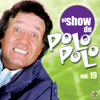 El Show De Polo Polo, Vol. 19 (Explicit) (En Vivo)/Polo Polo