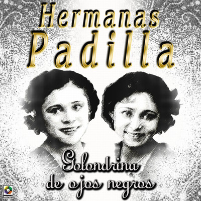 Golondrina De Ojos Negros/Hermanas Padilla