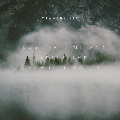 アルバム/Lost in Time and Space and Nowhere to Go/Tranquility