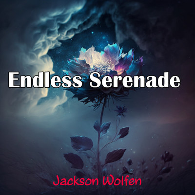 Endless Serenade/Jackson Wolfen