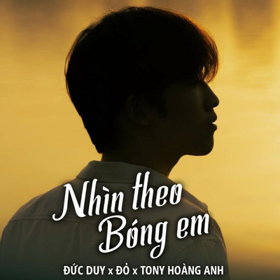 シングル/Nhin Theo Bong Em/Tony Hoang Anh, Duc Duy & Do
