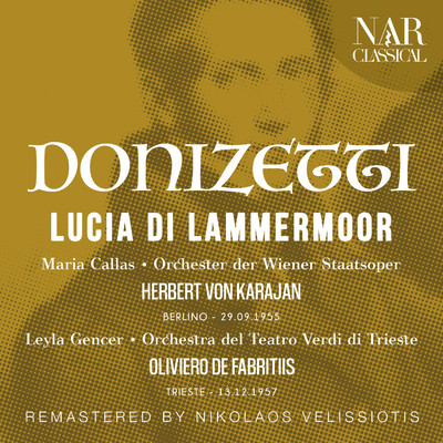 Lucia di Lammermoor, IGD 45, Act III: ”Spargi d'amaro pianto” (Lucia, Raimondo, Coro, Normanno) [Remaster]/Herbert von Karajan