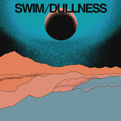 SWIM／DULLNESS/STRAM