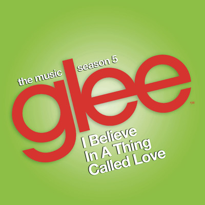I Believe in a Thing Called Love (Glee Cast Version) feat.Adam Lambert/Glee Cast