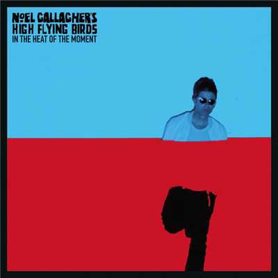 イン・ザ・ヒート・オブ・ザ・モーメント/Noel Gallagher's High Flying Birds