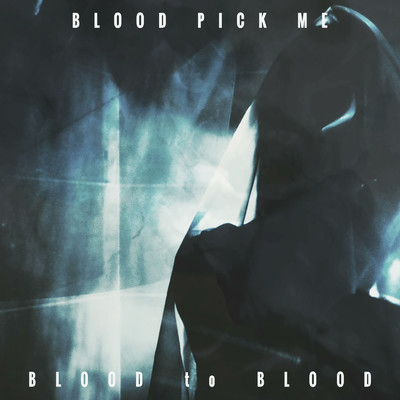 BLOOD to BLOOD/BLOOD PICK ME