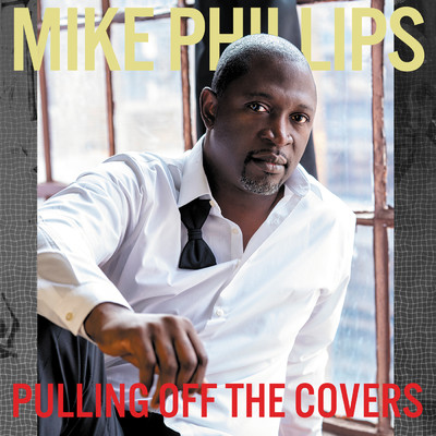 Pulling Off The Covers/Mike Phillips
