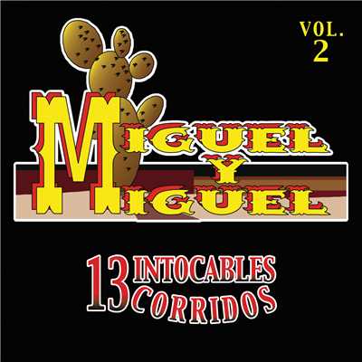 13 Intocables Corridos (Vol. 2)/Miguel Y Miguel