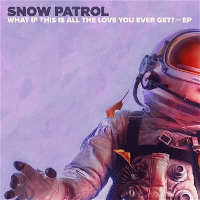 What If This Is All The Love You Ever Get？ - EP/Snow Patrol
