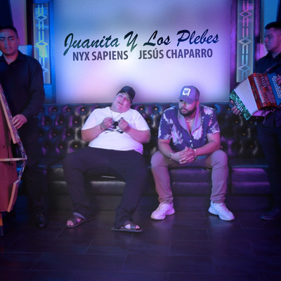 シングル/Juanita y Los Plebes (En Vivo)/Nyx Sapiens／Jesus Chaparro