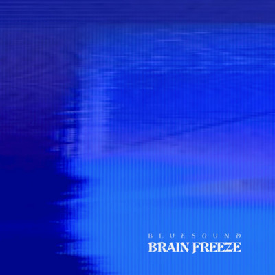 Brain Freeze/BLUESOUND