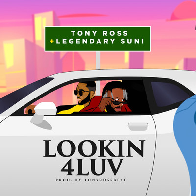 Lookin4Luv (feat. Legendary Suni)/Tony Ross