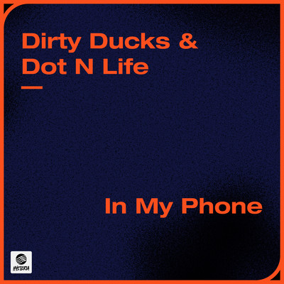 In My Phone (Extended Mix)/Dirty Ducks & Dot N Life