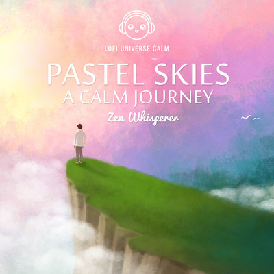 Pastel Skies: A Calm Journey/Zen Whisperer & Lofi Universe
