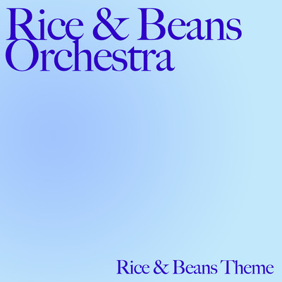 Rice & Beans Theme/Rice & Beans Orchestra