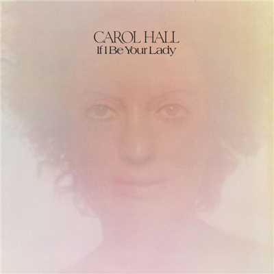 If I Be Your Lady/Carol Hall