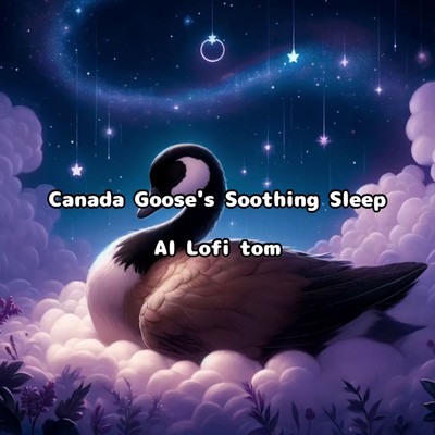 Canada Goose's Soothing Sleep/AI Lofi tom