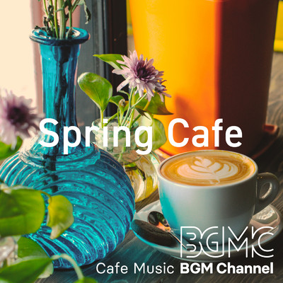 アルバム/Spring Cafe/Cafe Music BGM channel