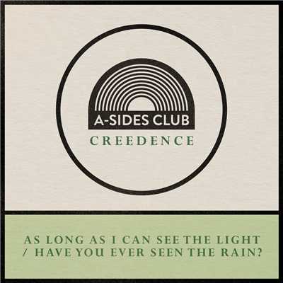 Long As I Can See The Light ／ Have You Ever Seen The Rain/A-Sides Club