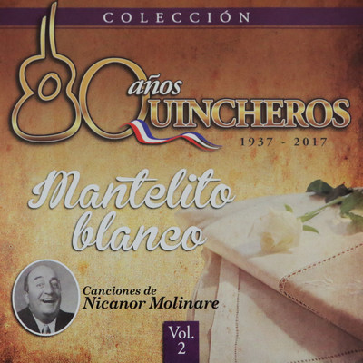 80 Anos Quincheros - Mantelito Blanco (Remastered)/Los Huasos Quincheros