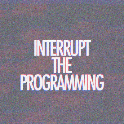 Interrupt The Programming (Music Inspired by the Musical Essay)/thankugoodsir