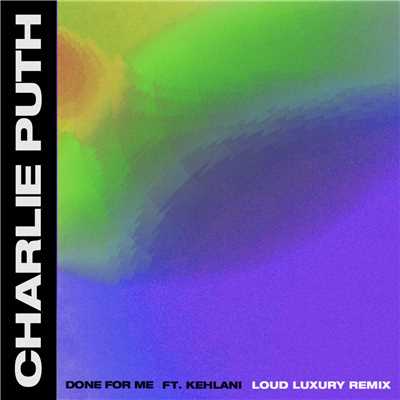 シングル/Done For Me (feat. Kehlani) [Loud Luxury Remix]/Charlie Puth