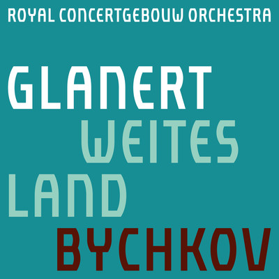 Glanert: Weites Land (Musik mit Brahms)/Royal Concertgebouw Orchestra & Semyon Bychkov