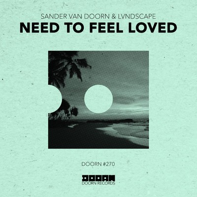 Need To Feel Loved (Extended Mix)/Sander van Doorn／LVNDSCAPE