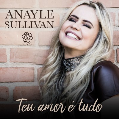 Teu amor e tudo/Anayle Sullivan