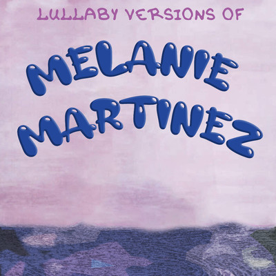 アルバム/Lullaby Versions of Melanie Martinez/The Cat and Owl