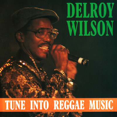 Tune Into Reggae Music/Delroy Wilson