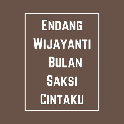 アルバム/Bulan Saksi Cintaku/Endang Wijayanti