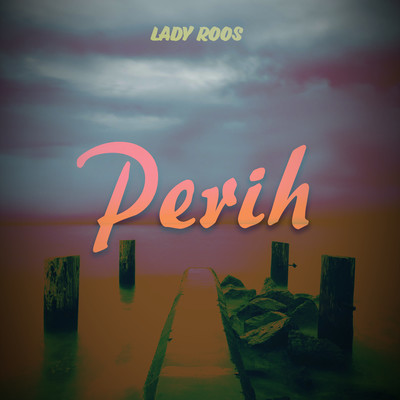 Perih/Lady Roos